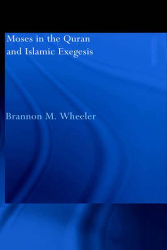 Cover image for Moses in the Qur'an and Islamic Exegesis