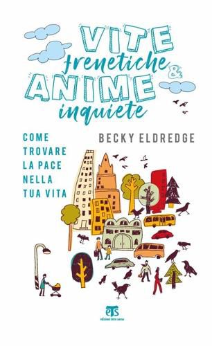 Cover image for Vite Frenetiche & Anime Inquiete: Come Trovare La Pace Nella Tua Vita