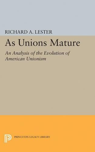 Cover image for As Unions Mature: An Analysis of the Evolution of American Unionism