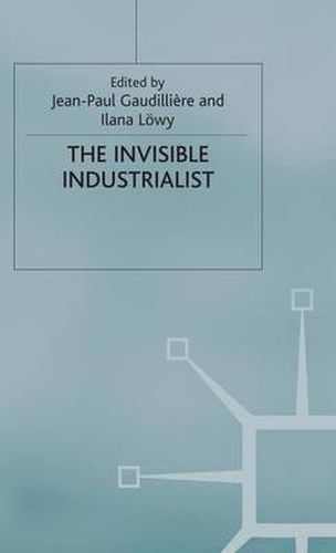 Cover image for The Invisible Industrialist: Manufacture and the Construction of Scientific Knowledge