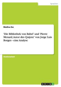 Cover image for 'Die Bibliothek von Babel' und 'Pierre Menard, Autor des Quijote' von Jorge Luis Borges - eine Analyse