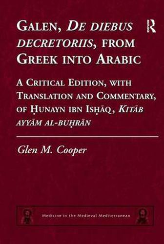 Cover image for Galen, De diebus decretoriis, from Greek into Arabic: A Critical Edition, with Translation and Commentary, of Hunayn ibn Ishaq, Kitab ayyam al-buhran