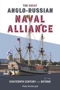 Cover image for The Great Anglo-Russian Naval Alliance of the Eighteenth Century and Beyond