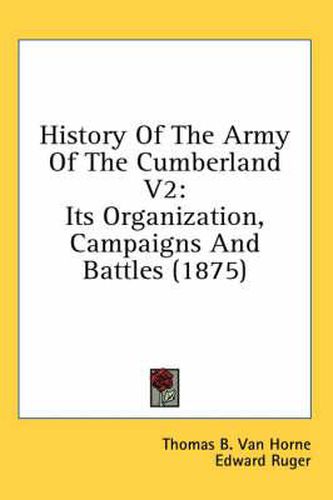 Cover image for History of the Army of the Cumberland V2: Its Organization, Campaigns and Battles (1875)