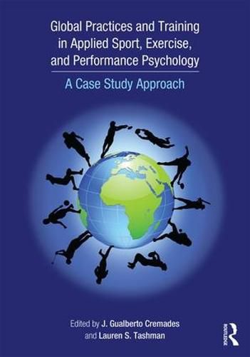 Cover image for Global Practices and Training in Applied Sport, Exercise, and Performance Psychology: A Case Study Approach