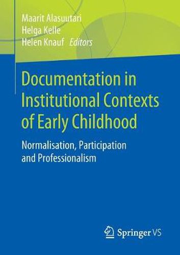 Documentation in Institutional Contexts of Early Childhood: Normalisation, Participation and Professionalism