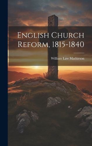 Cover image for English Church Reform, 1815-1840