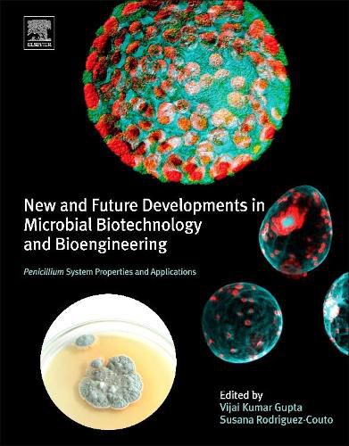 Cover image for New and Future Developments in Microbial Biotechnology and Bioengineering: Penicillium System Properties and Applications