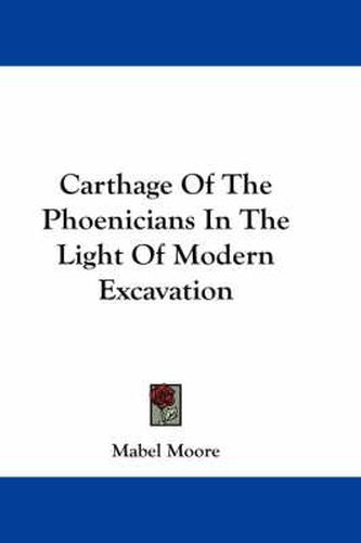 Cover image for Carthage of the Phoenicians in the Light of Modern Excavation