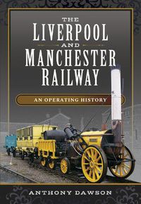 Cover image for The Liverpool and Manchester Railway: An Operating History