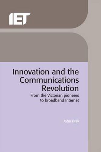 Cover image for Innovation and the Communications Revolution: From the Victorian pioneers to broadband Internet