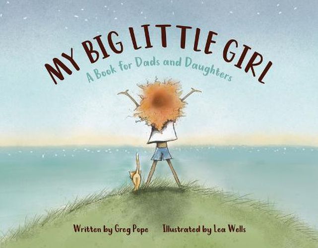 Cover image for My Big Little Girl: A Book for Dads and Daughters