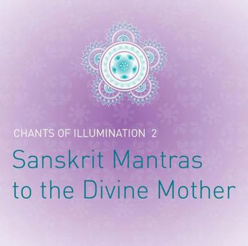 Chants to the Divine Mother CD: Sanskrit Mantras to the Goddess