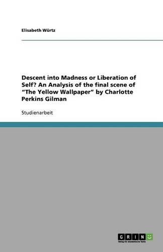 Cover image for Descent into Madness or Liberation of Self? An Analysis of the final scene of The Yellow Wallpaper by Charlotte Perkins Gilman