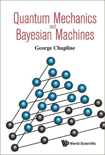 Cover image for Quantum Mechanics And Bayesian Machines