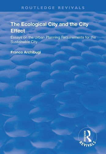 Cover image for The Ecological City and the City Effect: Essays on the Urban Planning Requirements for the Sustainable City
