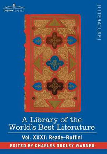 Cover image for A Library of the World's Best Literature - Ancient and Modern - Vol.XXXI (Forty-Five Volumes); Reade-Ruffini