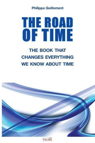 Cover image for The Road of Time: The Book That Changes Everything We Know about Time