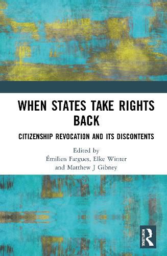 Cover image for When States Take Rights Back: Citizenship Revocation and Its Discontents