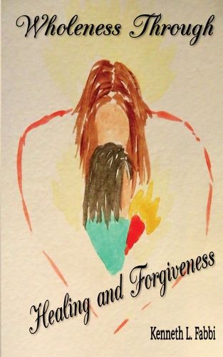 Cover image for Wholeness Through Healing and Forgiveness