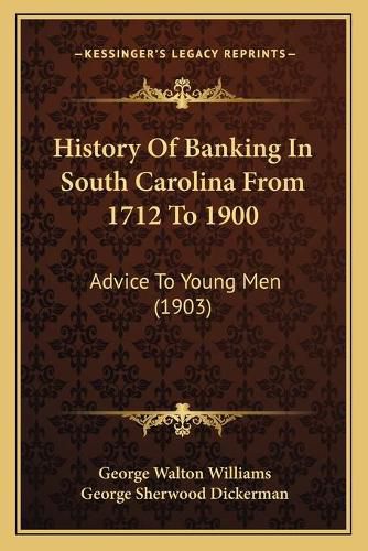 Cover image for History of Banking in South Carolina from 1712 to 1900: Advice to Young Men (1903)