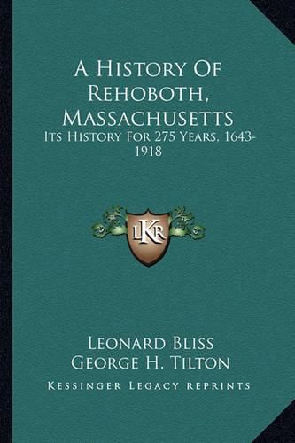 A History of Rehoboth, Massachusetts: Its History for 275 Years, 1643-1918