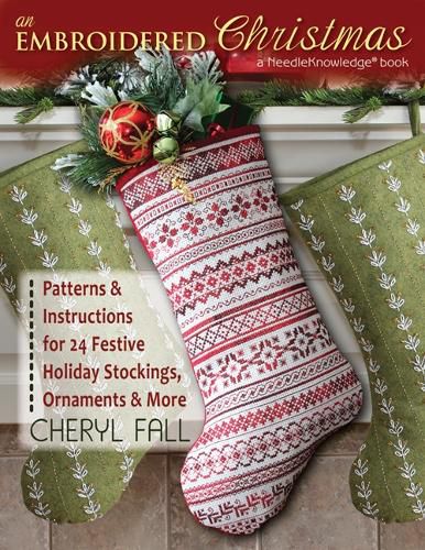 Cover image for An Embroidered Christmas: Patterns & Instructions for 24 Festive Holiday Stockings, Ornaments and More