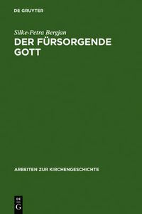 Cover image for Der fursorgende Gott: Der Begriff der PRONOIA Gottes in der apologetischen Literatur der Alten Kirche