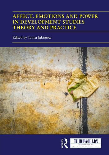 Cover image for Affect, Emotions and Power in Development Studies Theory and Practice