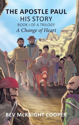 Cover image for The Apostle Paul: His Story; Book I of a Trilogy: A Change of Heart