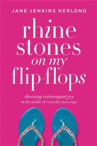 Cover image for Rhinestones On My Flip-Flops: How to Make Life Choices that Sparkle and Shine