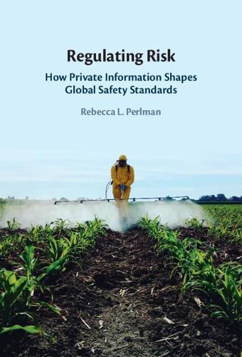 Cover image for Regulating Risk: How Private Information Shapes Global Safety Standards