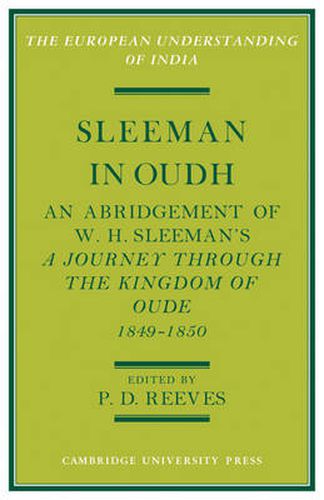 Sleeman in Oudh: An Abridgement of W. H. Sleeman's A Journey through the Kingdom of Oude in 1849-50