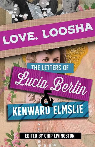 Cover image for Love, Loosha: The Letters of Lucia Berlin and Kenward Elmslie