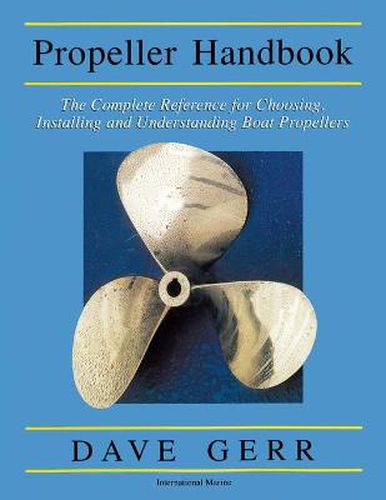 Cover image for The Propeller Handbook: The Complete Reference for Choosing, Installing, and Understanding Boat Propellers