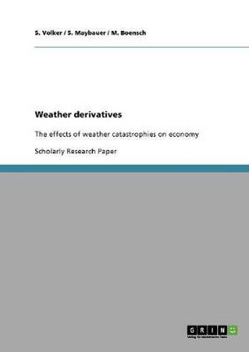 Cover image for Weather derivatives: The effects of weather catastrophies on economy