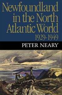 Cover image for Newfoundland in the North Atlantic World, 1929-1949