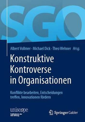 Cover image for Konstruktive Kontroverse in Organisationen: Konflikte Bearbeiten, Entscheidungen Treffen, Innovationen Foerdern