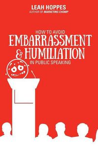 Cover image for How to Avoid Embarrassment & Humiliation in Public Speaking