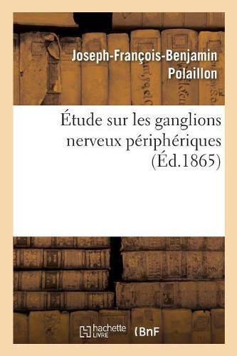 Cover image for Etude Sur Les Ganglions Nerveux Peripheriques