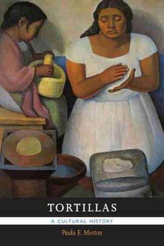 Cover image for Tortillas: A Cultural History