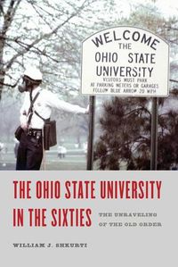 Cover image for The Ohio State University in the Sixties: The Unraveling of the Old Order