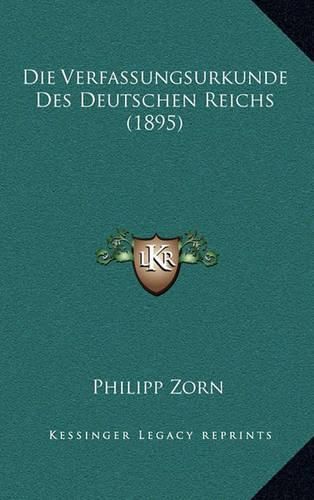 Cover image for Die Verfassungsurkunde Des Deutschen Reichs (1895)