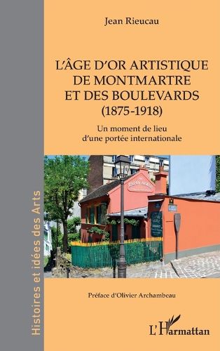 Cover image for L'age d'or artistique de Montmartre et des boulevards (1875-1918)