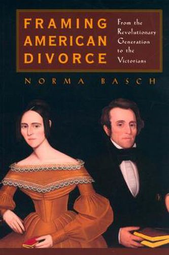 Cover image for Framing American Divorce: From the Revolutionary Generation to the Victorians