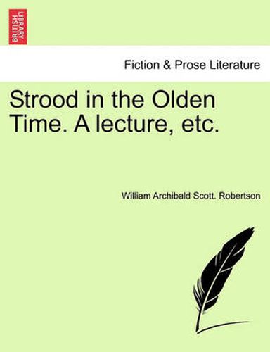 Cover image for Strood in the Olden Time. a Lecture, Etc.