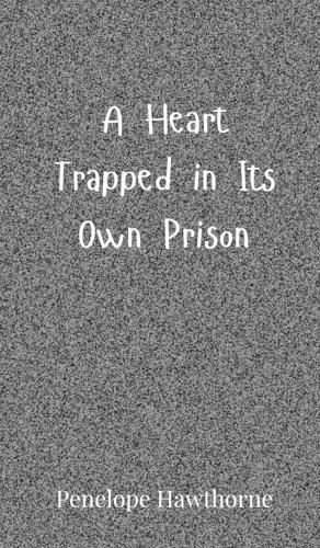 Cover image for A Heart Trapped in Its Own Prison