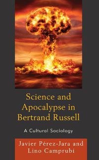 Cover image for Science and Apocalypse in Bertrand Russell: A Cultural Sociology