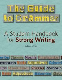 Cover image for The Guide to Grammar: A Student Handbook for Strong Writing