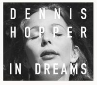 Cover image for Dennis Hopper: In Dreams: Scenes from the Archive